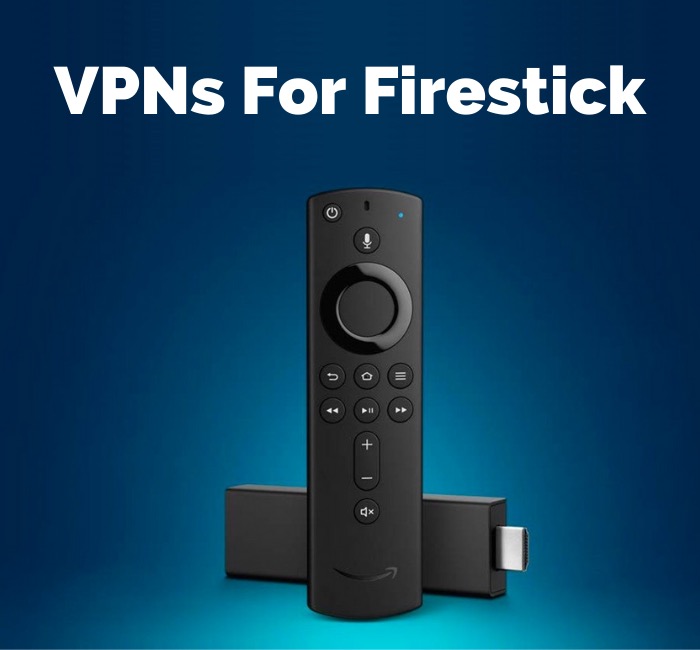 Best Vpn For Firestick And Fire Tv Only 5 Work Well