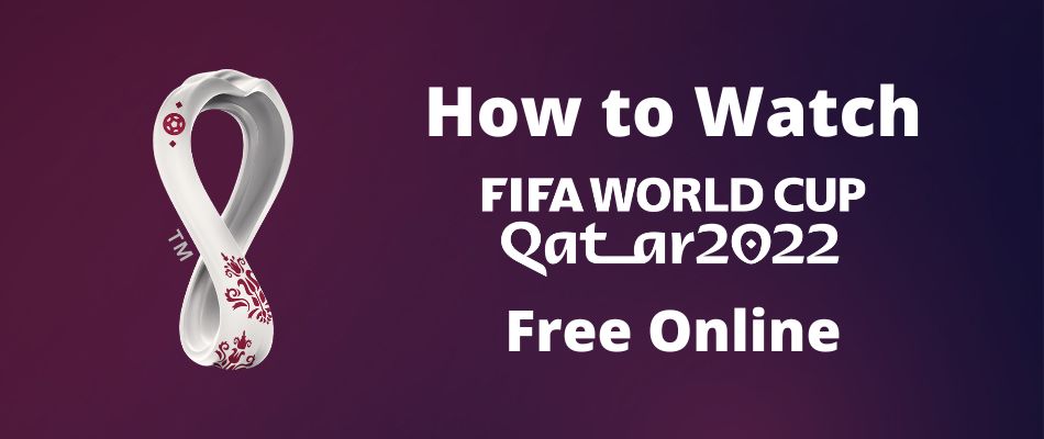 How to Watch FIFA World Cup Online Free