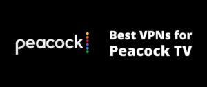 Best VPN for Peacock TV