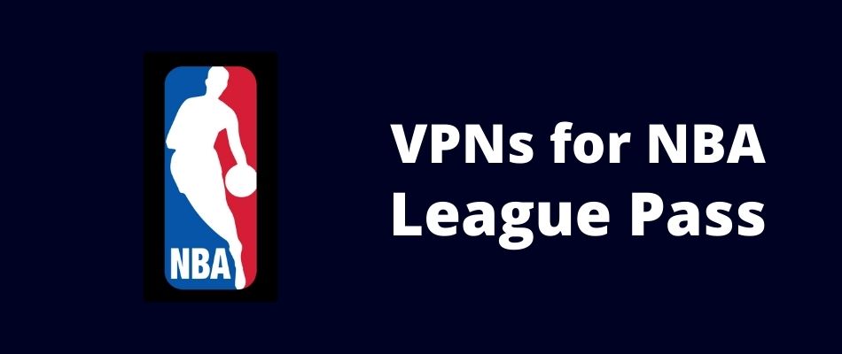 best VPN NBA League Pass