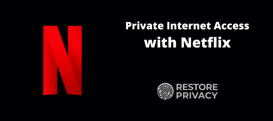 Privae Internet Access for Netflix
