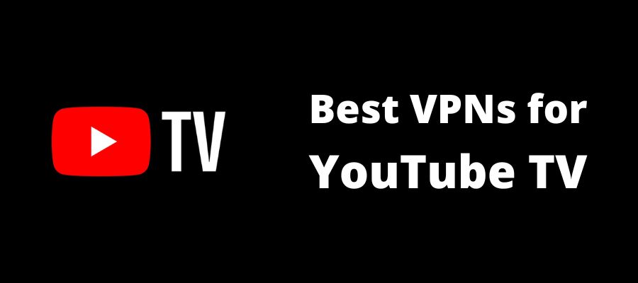 best VPN for Youtube TV