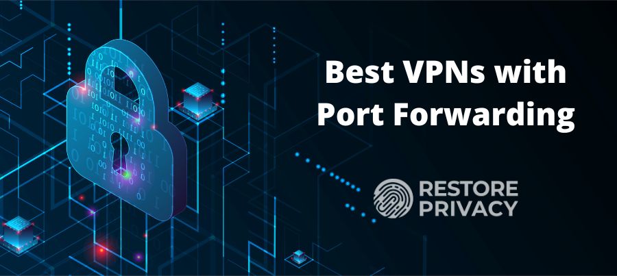 best VPNs with port forwarding
