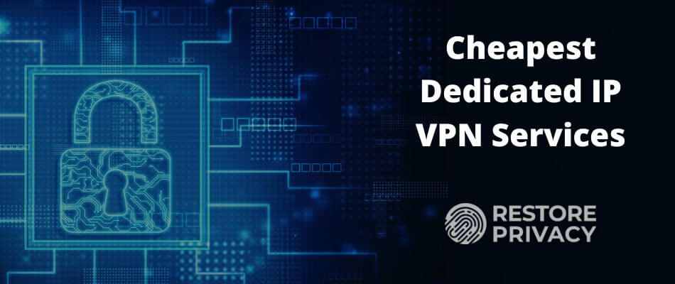 Cheap Dedicated IP VPN