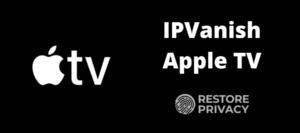 IPVanish for Apple TV
