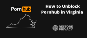 Unblock Pornhub Virginia