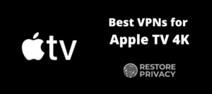 Best VPNs for Apple TV 4K