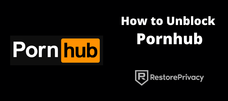 How to Unblock Pornhub