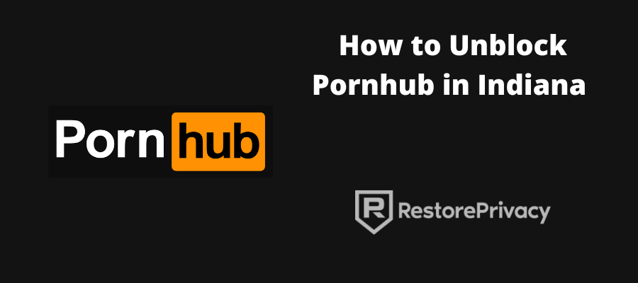 Unblock Pornhub Indiana