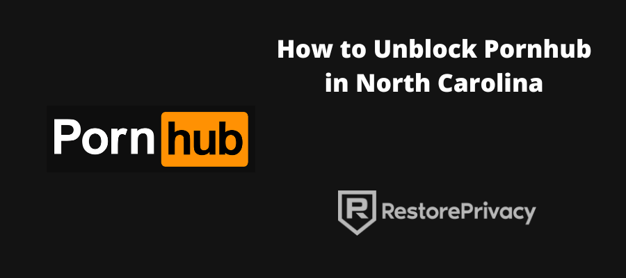 Unblock Pornhub in North Carolina